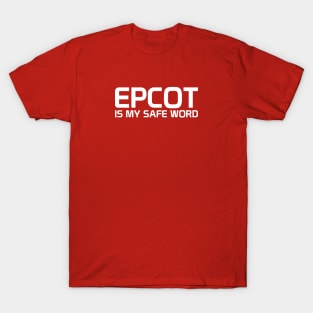 Epcot Is My Safe Word T-Shirt